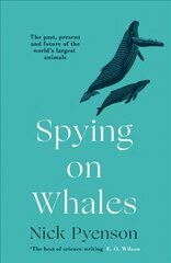 Spying on Whales: The Past, Present and Future of the World's Largest Animals цена и информация | Книги о питании и здоровом образе жизни | pigu.lt