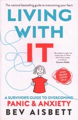 Living with it: a Survivor's Guide to Overcoming Panic and Anxiety: A Survivor's Guide to Overcoming Panic and Anxiety цена и информация | Самоучители | pigu.lt
