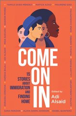 Come on in: 15 Stories about Immigration and Finding Home Original ed. kaina ir informacija | Knygos paaugliams ir jaunimui | pigu.lt