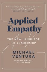 Applied Empathy: The New Language of Leadership цена и информация | Книги по экономике | pigu.lt