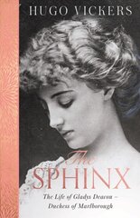 Sphinx: The Life of Gladys Deacon - Duchess of Marlborough kaina ir informacija | Biografijos, autobiografijos, memuarai | pigu.lt