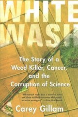 Whitewash: The Story of a Weed Killer, Cancer, and the Corruption of Science цена и информация | Книги по социальным наукам | pigu.lt
