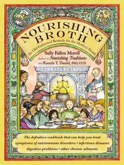 Nourishing Broth: An Old-Fashioned Remedy for the Modern World kaina ir informacija | Receptų knygos | pigu.lt