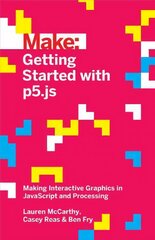 Getting Started with p5.js: Making Interactive Graphics in JavaScript and Processing kaina ir informacija | Ekonomikos knygos | pigu.lt