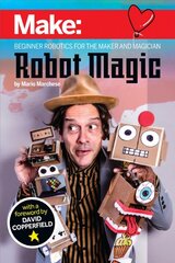 Robot Magic: Beginner Robotics for the Maker and Magician kaina ir informacija | Socialinių mokslų knygos | pigu.lt