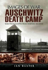 Auschwitz Death Camp: Rare Photographs from Wartime Archives kaina ir informacija | Istorinės knygos | pigu.lt