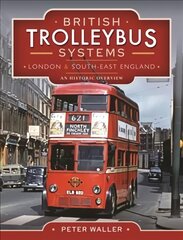 British Trolleybus Systems - London and South-East England: An Historic Overview kaina ir informacija | Kelionių vadovai, aprašymai | pigu.lt