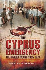 Cyprus Emergency: The Divided Island 1955-1974: The Divided Island 1955 - 1974 kaina ir informacija | Istorinės knygos | pigu.lt