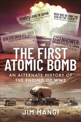 First Atomic Bomb: An Alternate History of the Ending of WW2 цена и информация | Исторические книги | pigu.lt