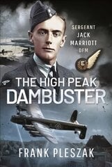 High Peak Dambuster: Sergeant Jack Marriott DFM kaina ir informacija | Biografijos, autobiografijos, memuarai | pigu.lt