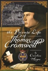 Private Life of Thomas Cromwell kaina ir informacija | Biografijos, autobiografijos, memuarai | pigu.lt