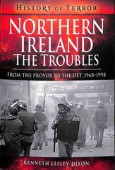 Northern Ireland: The Troubles: From The Provos to The Det, 1968-1998 kaina ir informacija | Socialinių mokslų knygos | pigu.lt