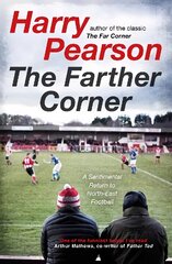 Farther Corner: A Sentimental Return to North-East Football цена и информация | Книги о питании и здоровом образе жизни | pigu.lt