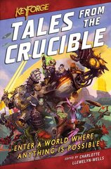 KeyForge: Tales From the Crucible: A KeyForge Anthology Paperback Original kaina ir informacija | Fantastinės, mistinės knygos | pigu.lt