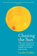 Chasing the Sun: The New Science of Sunlight and How it Shapes Our Bodies and Minds Main kaina ir informacija | Ekonomikos knygos | pigu.lt