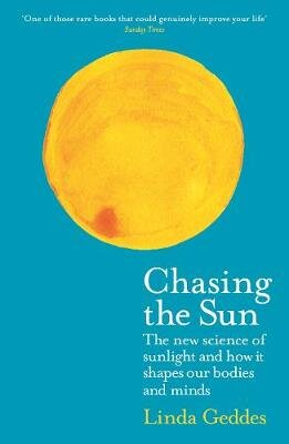 Chasing the Sun: The New Science of Sunlight and How it Shapes Our Bodies and Minds Main kaina ir informacija | Ekonomikos knygos | pigu.lt