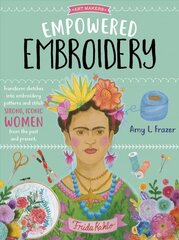 Empowered Embroidery: Transform sketches into embroidery patterns and stitch strong, iconic women from the past and present, Volume 3 kaina ir informacija | Knygos apie sveiką gyvenseną ir mitybą | pigu.lt