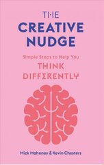 Creative Nudge: Simple Steps to Help You Think Differently цена и информация | Книги по экономике | pigu.lt