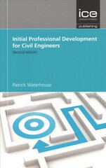 Initial Professional Development for Civil Engineers 2nd New edition kaina ir informacija | Socialinių mokslų knygos | pigu.lt