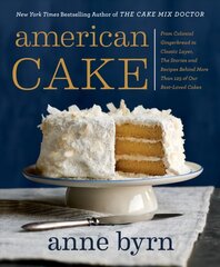 American Cake: From Colonial Gingerbread to Classic Layer. The Stories and Recipes Behind More Than 125 of Our Best-Loved Cakes. цена и информация | Книги рецептов | pigu.lt