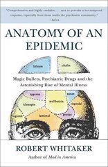 Anatomy of an Epidemic: Magic Bullets, Psychiatric Drugs, and the Astonishing Rise of Mental Illness in America kaina ir informacija | Saviugdos knygos | pigu.lt