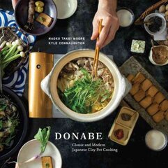 Donabe: Classic and Modern Japanese Clay Pot Cooking [A One-Pot Cookbook] цена и информация | Книги рецептов | pigu.lt