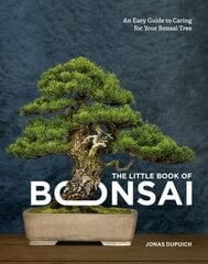 Little Book of Bonsai: An Easy Guide to Caring for Your Bonsai Tree kaina ir informacija | Knygos apie sodininkystę | pigu.lt