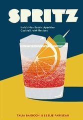 Spritz: Italy's Most Iconic Aperitivo Cocktail, with Recipes kaina ir informacija | Receptų knygos | pigu.lt