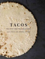 Tacos: Recipes and Provocations: A Cookbook kaina ir informacija | Receptų knygos | pigu.lt