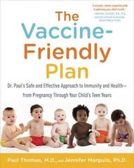 Vaccine-Friendly Plan: Dr. Paul's Safe and Effective Approach to Immunity and Health-from Pregnancy Through Your Child's Teen Years цена и информация | Самоучители | pigu.lt