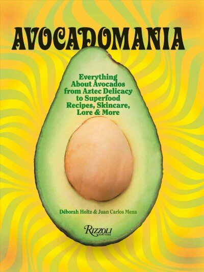 Avocadomania: Everything About Avocados 70 Tasty Recipes and More цена и информация | Receptų knygos | pigu.lt