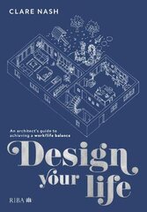 Design your life: An architect's guide to achieving a work/life balance цена и информация | Книги об архитектуре | pigu.lt