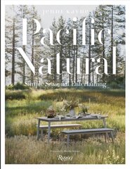 Pacific Natural: Simple Seasonal Entertaining цена и информация | Книги рецептов | pigu.lt