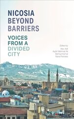 Nicosia Beyond Barriers: Voices from a Divided City цена и информация | Рассказы, новеллы | pigu.lt