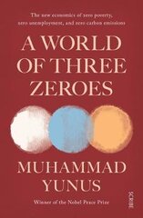 World of Three Zeroes: the new economics of zero poverty, zero unemployment, and zero carbon emissions B format цена и информация | Книги по экономике | pigu.lt