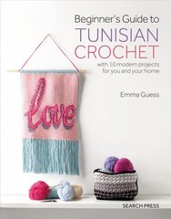 Beginner's Guide to Tunisian Crochet: With 10 Modern Projects for You and Your Home цена и информация | Книги об искусстве | pigu.lt