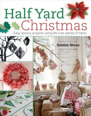 Half Yard (TM) Christmas: Easy Sewing Projects Using Left-Over Pieces of Fabric kaina ir informacija | Knygos apie sveiką gyvenseną ir mitybą | pigu.lt