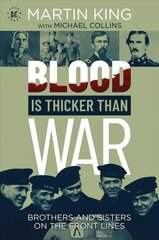 Blood Is Thicker than War: Brothers and Sisters on the Front Lines цена и информация | Исторические книги | pigu.lt