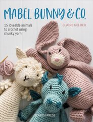 Mabel Bunny & Co.: 15 Loveable Animals to Crochet Using Chunky Yarn kaina ir informacija | Knygos paaugliams ir jaunimui | pigu.lt