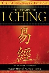 Complete I Ching - 10th Anniversary Edition: The Definitive Translation by Taoist Master Alfred Huang 2nd Edition, Revised, Revised Two-Color Edition kaina ir informacija | Dvasinės knygos | pigu.lt