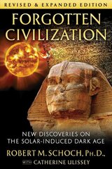 Forgotten Civilization: New Discoveries on the Solar-Induced Dark Age 2nd Edition, Revised and Expanded Edition kaina ir informacija | Saviugdos knygos | pigu.lt