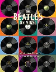 Beatles on Vinyl: The Must Have Records for Your Collection цена и информация | Книги об искусстве | pigu.lt