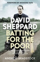 David Sheppard: Batting for the Poor: The authorized biography of the celebrated cricketer and bishop kaina ir informacija | Biografijos, autobiografijos, memuarai | pigu.lt