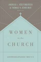 Women in the Church: An Interpretation and Application of 1 Timothy 2:9-15 3rd Revised edition kaina ir informacija | Dvasinės knygos | pigu.lt