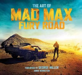 Art of Mad Max: Fury Road: Fury Road цена и информация | Книги об искусстве | pigu.lt