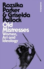 Old Mistresses: Women, Art and Ideology цена и информация | Книги об искусстве | pigu.lt