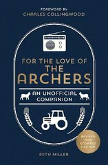 For the Love of The Archers: An Unofficial Companion: Revised and Updated цена и информация | Книги об искусстве | pigu.lt