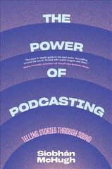 Power of Podcasting: Telling Stories Through Sound цена и информация | Книги об искусстве | pigu.lt