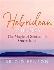 Hebridean Journey: The Magic of Scotland's Outer Isles цена и информация | Путеводители, путешествия | pigu.lt