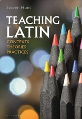 Teaching Latin: Contexts, Theories, Practices kaina ir informacija | Užsienio kalbos mokomoji medžiaga | pigu.lt